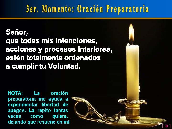 NOTA: La oración preparatoria me ayuda a experimentar libertad de apegos. La repito tantas