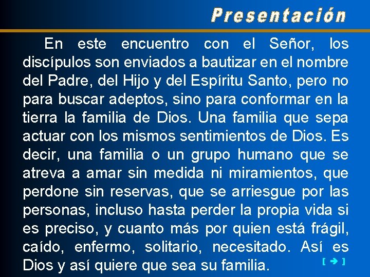 En este encuentro con el Señor, los discípulos son enviados a bautizar en el