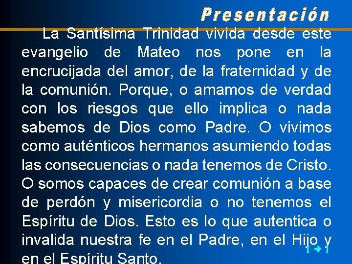 La Santísima Trinidad vivida desde este evangelio de Mateo nos pone en la encrucijada