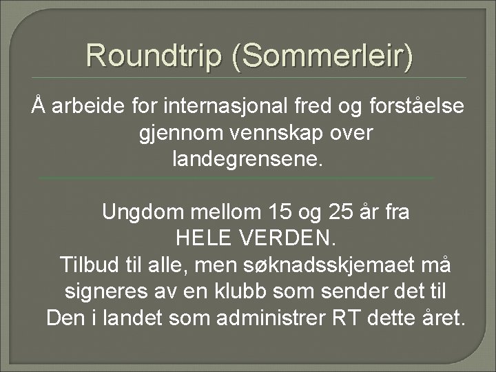 Roundtrip (Sommerleir) Å arbeide for internasjonal fred og forståelse gjennom vennskap over landegrensene. Ungdom