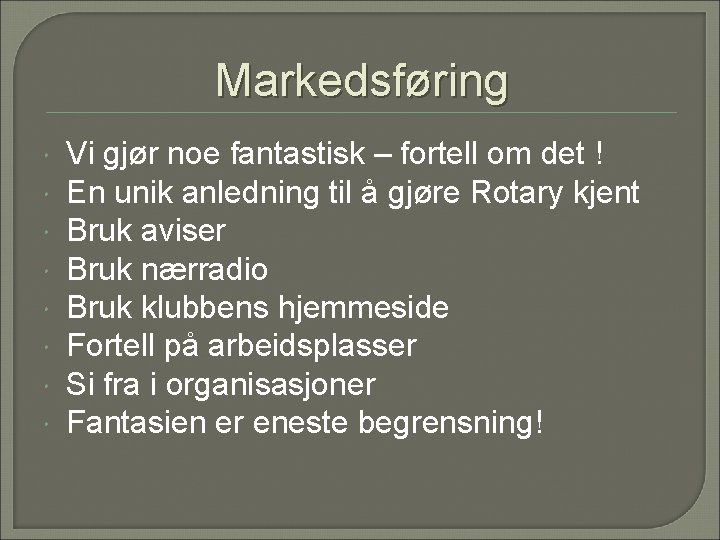 Markedsføring Vi gjør noe fantastisk – fortell om det ! En unik anledning til