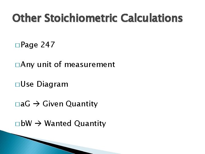 Other Stoichiometric Calculations � Page 247 � Any unit of measurement � Use Diagram