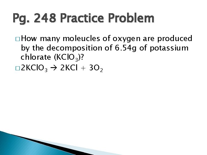 Pg. 248 Practice Problem � How many moleucles of oxygen are produced by the