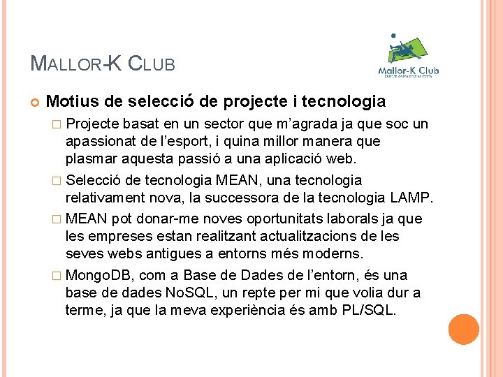 MALLOR-K CLUB Motius de selecció de projecte i tecnologia � Projecte basat en un