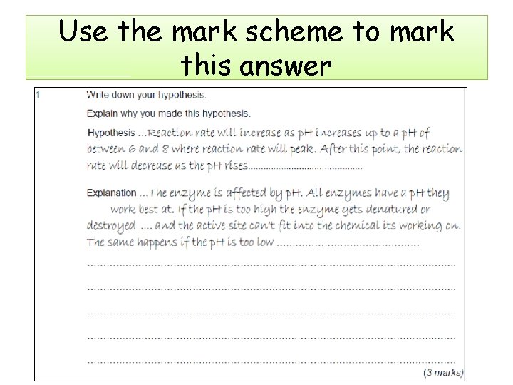 Use the mark scheme to mark this answer 