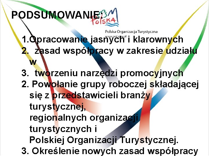 PODSUMOWANIE: 1. Opracowanie jasnych i klarownych 2. zasad współpracy w zakresie udziału w 3.