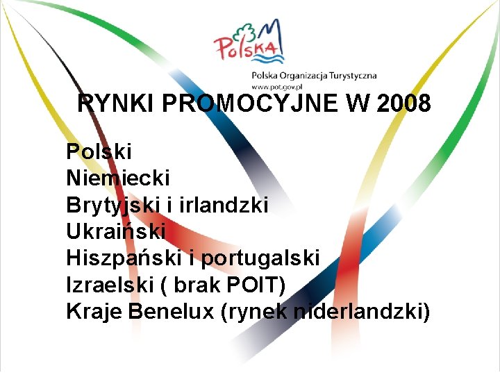 I. RYNKI PROMOCYJNE W 2008 Polski Niemiecki Brytyjski i irlandzki Ukraiński Hiszpański i portugalski