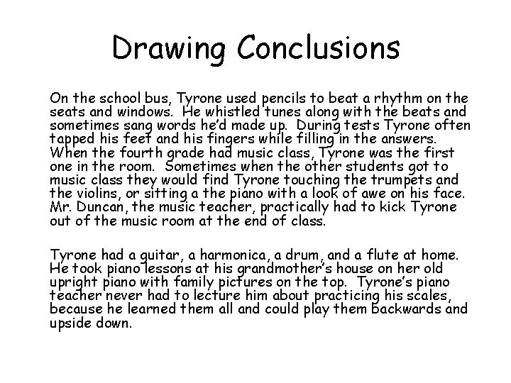 Drawing Conclusions On the school bus, Tyrone used pencils to beat a rhythm on