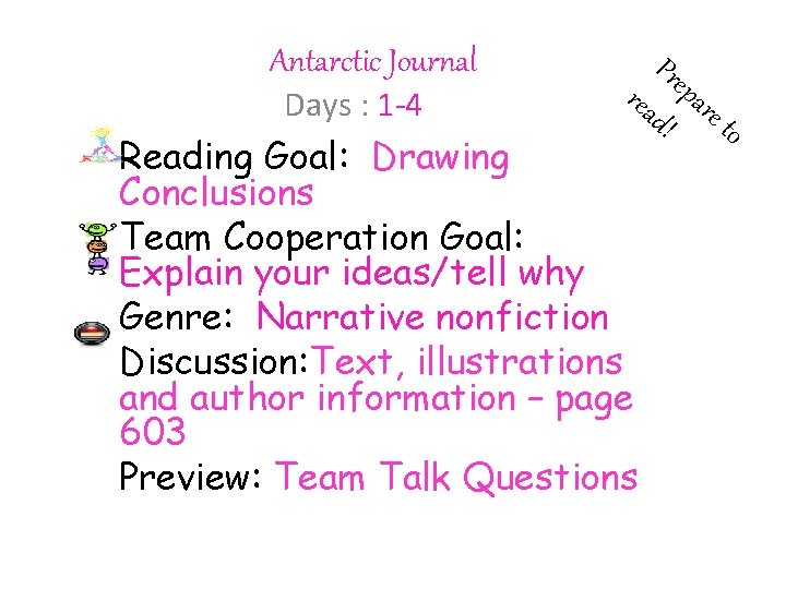 Antarctic Journal Days : 1 -4 Pre rea par d! e to Reading Goal: