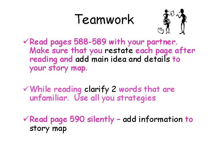 Teamwork üRead pages 588 -589 with your partner. Make sure that you restate each