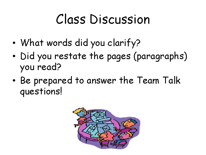 Class Discussion • What words did you clarify? • Did you restate the pages