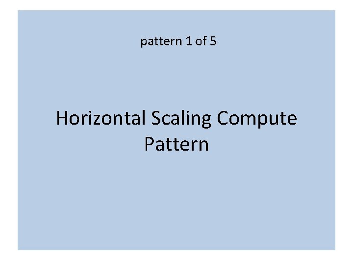 pattern 1 of 5 Horizontal Scaling Compute Pattern 