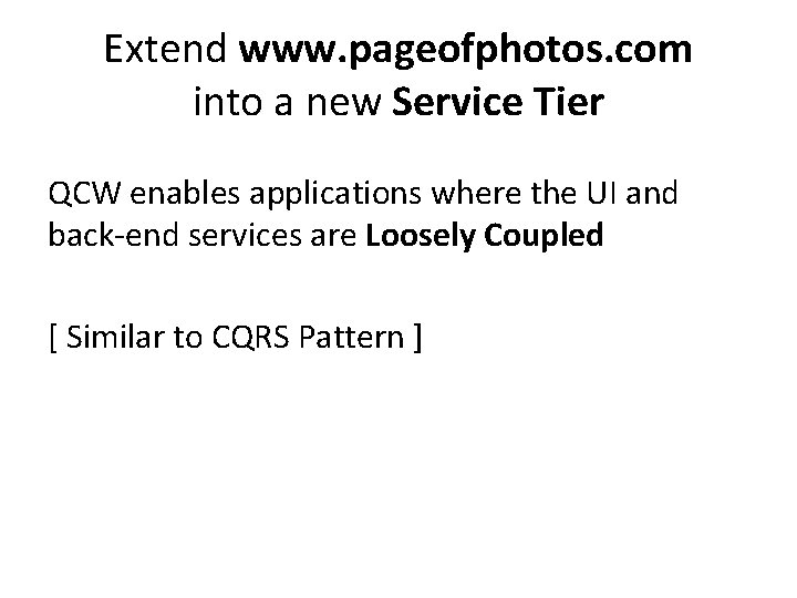 Extend www. pageofphotos. com into a new Service Tier QCW enables applications where the