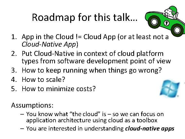 Roadmap for this talk… … 1. App in the Cloud != Cloud App (or