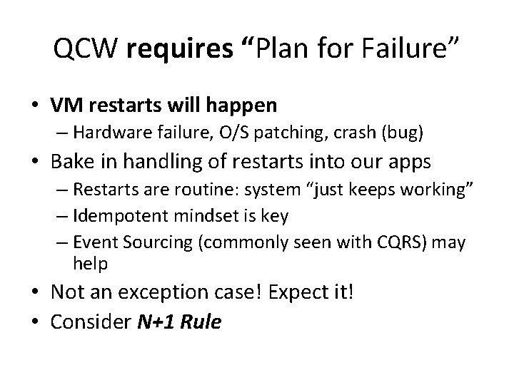 QCW requires “Plan for Failure” • VM restarts will happen – Hardware failure, O/S