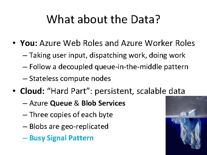 What about the Data? • You: Azure Web Roles and Azure Worker Roles –