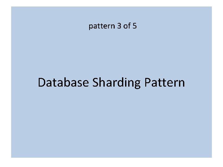 pattern 3 of 5 Database Sharding Pattern 