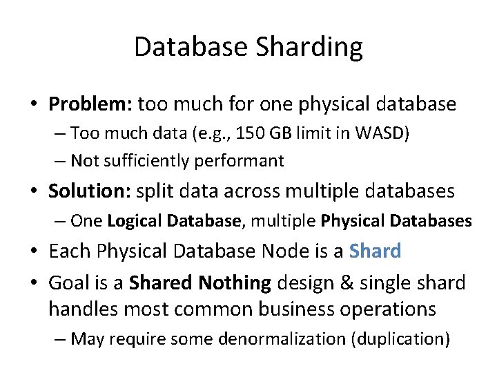 Database Sharding • Problem: too much for one physical database – Too much data