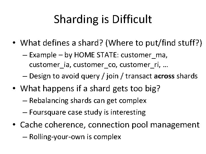 Sharding is Difficult • What defines a shard? (Where to put/find stuff? ) –