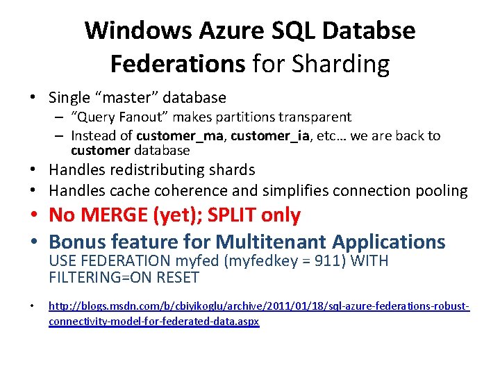 Windows Azure SQL Databse Federations for Sharding • Single “master” database – “Query Fanout”