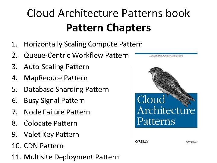 Cloud Architecture Patterns book Pattern Chapters 1. Horizontally Scaling Compute Pattern 2. Queue-Centric Workflow