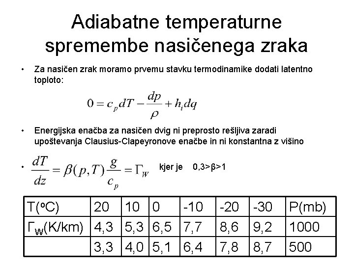 Adiabatne temperaturne spremembe nasičenega zraka • Za nasičen zrak moramo prvemu stavku termodinamike dodati