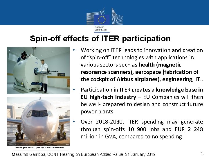 Spin-off effects of ITER participation • Working on ITER leads to innovation and creation