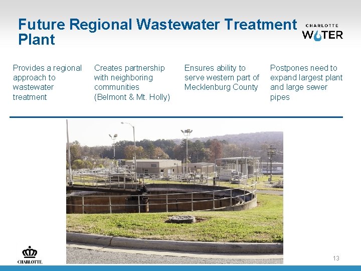 Future Regional Wastewater Treatment Plant Provides a regional approach to wastewater treatment Creates partnership