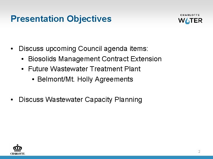 Presentation Objectives • Discuss upcoming Council agenda items: • Biosolids Management Contract Extension •