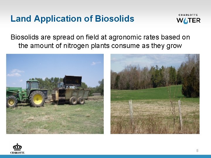 Land Application of Biosolids are spread on field at agronomic rates based on the