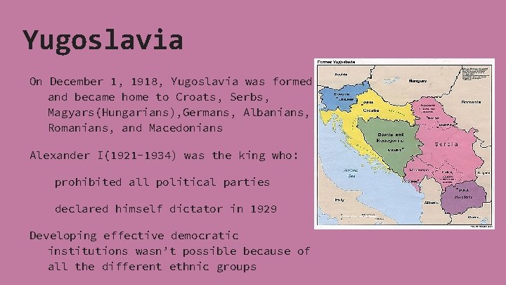 Yugoslavia On December 1, 1918, Yugoslavia was formed and became home to Croats, Serbs,