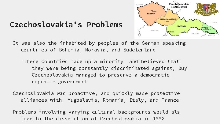 Czechoslovakia’s Problems It was also the inhabited by peoples of the German speaking countries