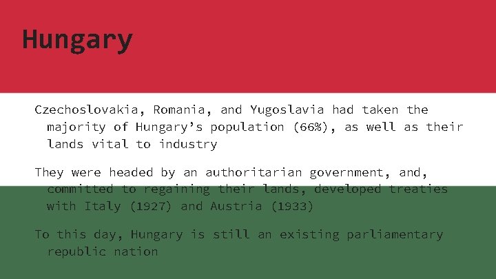 Hungary Czechoslovakia, Romania, and Yugoslavia had taken the majority of Hungary’s population (66%), as
