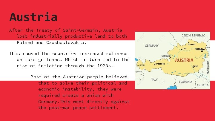 Austria After the Treaty of Saint-Germain, Austria lost industrially productive land to both Poland