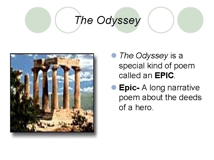 The Odyssey l The Odyssey is a special kind of poem called an EPIC.