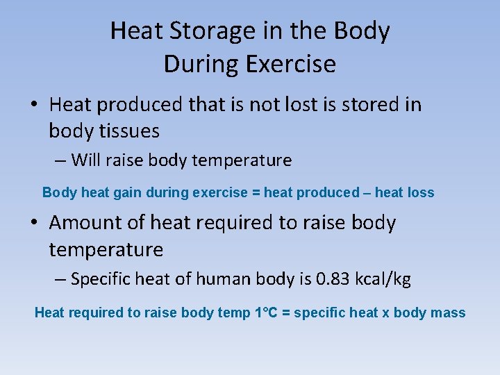 Heat Storage in the Body During Exercise • Heat produced that is not lost