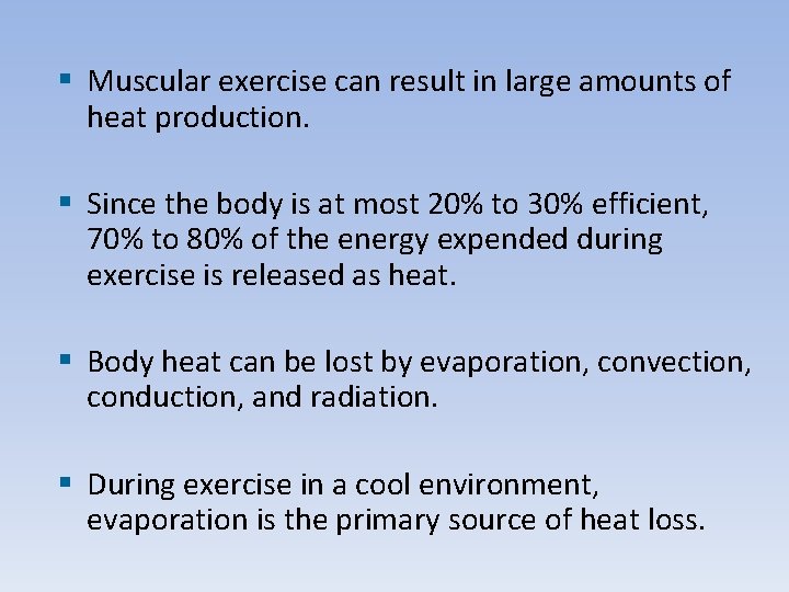 § Muscular exercise can result in large amounts of heat production. § Since the