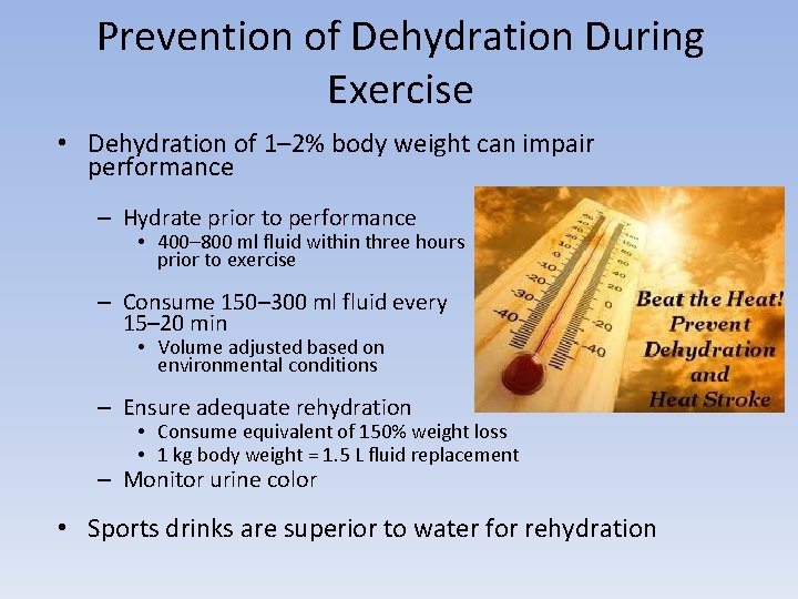 Prevention of Dehydration During Exercise • Dehydration of 1– 2% body weight can impair