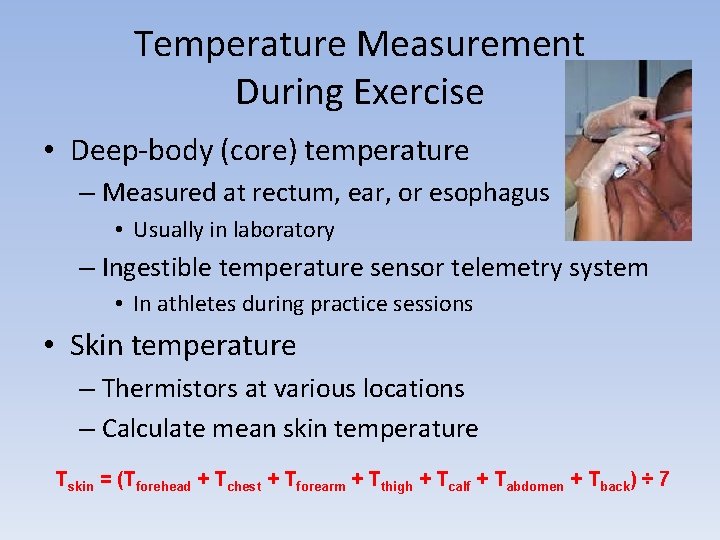 Temperature Measurement During Exercise • Deep-body (core) temperature – Measured at rectum, ear, or
