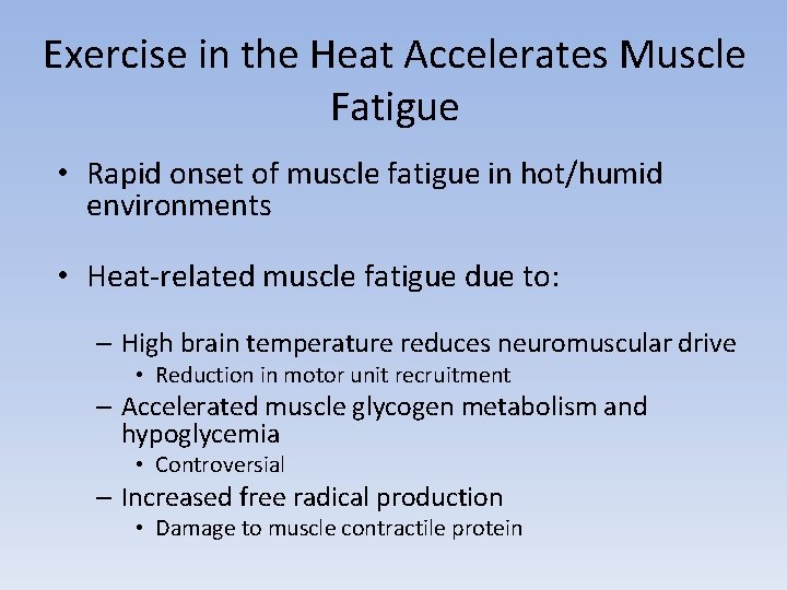 Exercise in the Heat Accelerates Muscle Fatigue • Rapid onset of muscle fatigue in