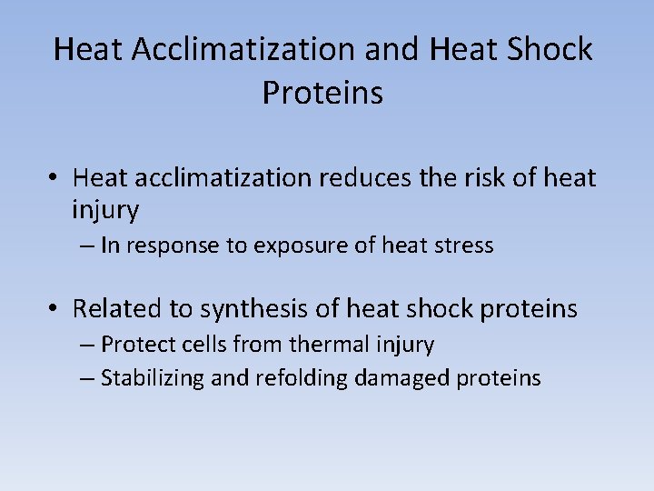 Heat Acclimatization and Heat Shock Proteins • Heat acclimatization reduces the risk of heat