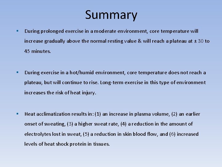 Summary § During prolonged exercise in a moderate environment, core temperature will increase gradually