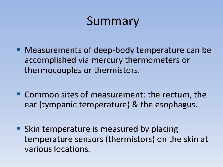 Summary § Measurements of deep-body temperature can be accomplished via mercury thermometers or thermocouples