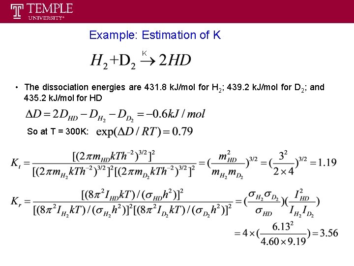 Example: Estimation of K K • The dissociation energies are 431. 8 k. J/mol