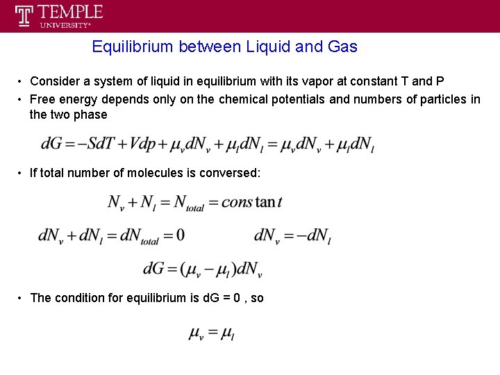 Equilibrium between Liquid and Gas • Consider a system of liquid in equilibrium with