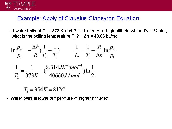 Example: Apply of Clausius-Clapeyron Equation • If water boils at T 1 = 373