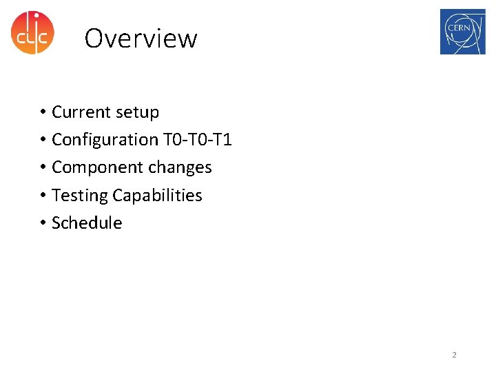 Overview • Current setup • Configuration T 0 -T 1 • Component changes •