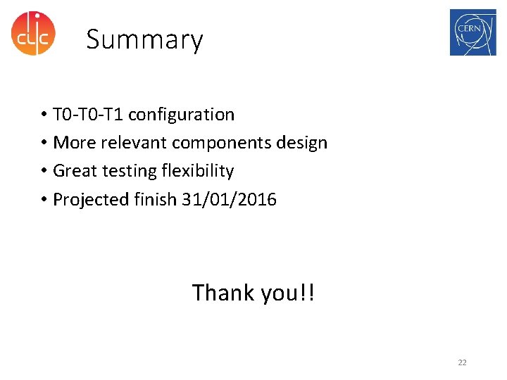 Summary • T 0 -T 1 configuration • More relevant components design • Great