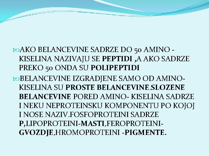 AKO BELANCEVINE SADRZE DO 50 AMINO KISELINA NAZIVAJU SE PEPTIDI , A AKO AKO BELANCEVINE SADRZE DO 50 AMINO KISELINA NAZIVAJU SE PEPTIDI , A AKO