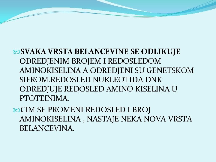 SVAKA VRSTA BELANCEVINE SE ODLIKUJE ODREDJENIM BROJEM I REDOSLEDOM AMINOKISELINA A ODREDJENI SU SVAKA VRSTA BELANCEVINE SE ODLIKUJE ODREDJENIM BROJEM I REDOSLEDOM AMINOKISELINA A ODREDJENI SU